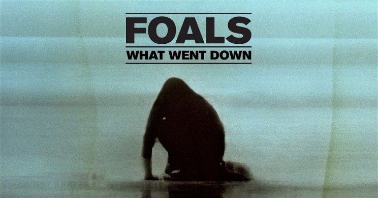 FOALS – What Went Down albumkritika