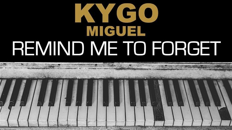 Kygo és Miguel - Remind Me to Forget