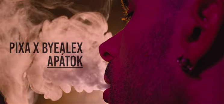 Pixa és ByeAlex új klipjéből kiderül: „Apunál van pénz”